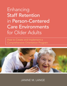 Enhancing Staff Retention in Person-Centered Care Environments for Older Adults by Janine Lange