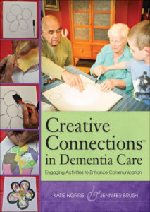 Book cover for Creative Connections in Dementia Care by Katie Norris and Jennifer Brush