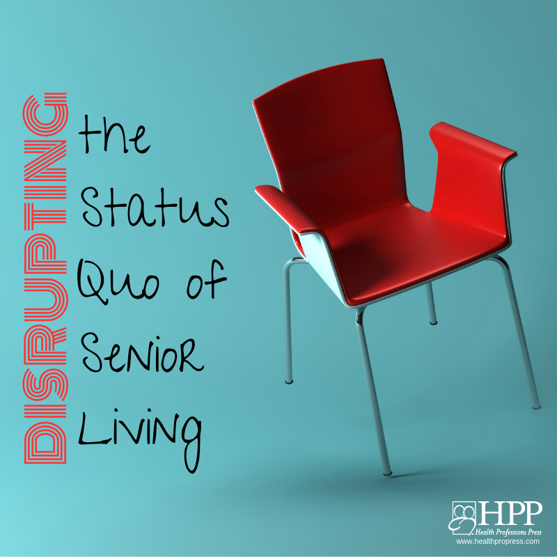 Disrupting the Status Quo of Senior Living