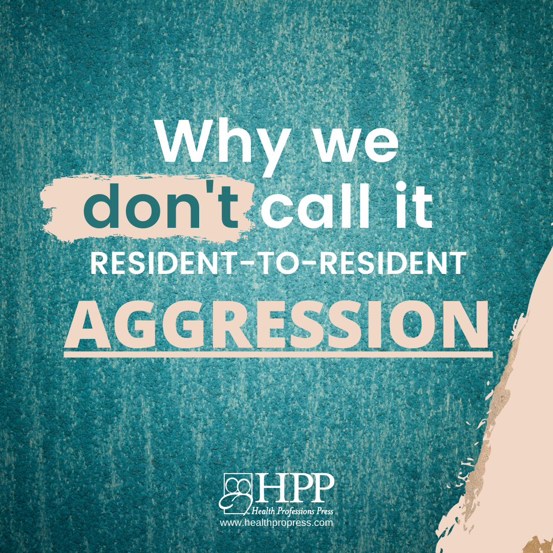 Why We Don't Call it Resident-to-Resident Aggression