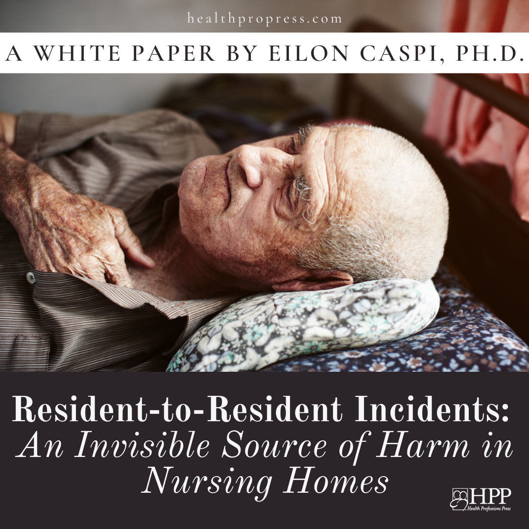 Resident-to-Resident Incidents: An Invisible Source of Harm in Nursing Homes