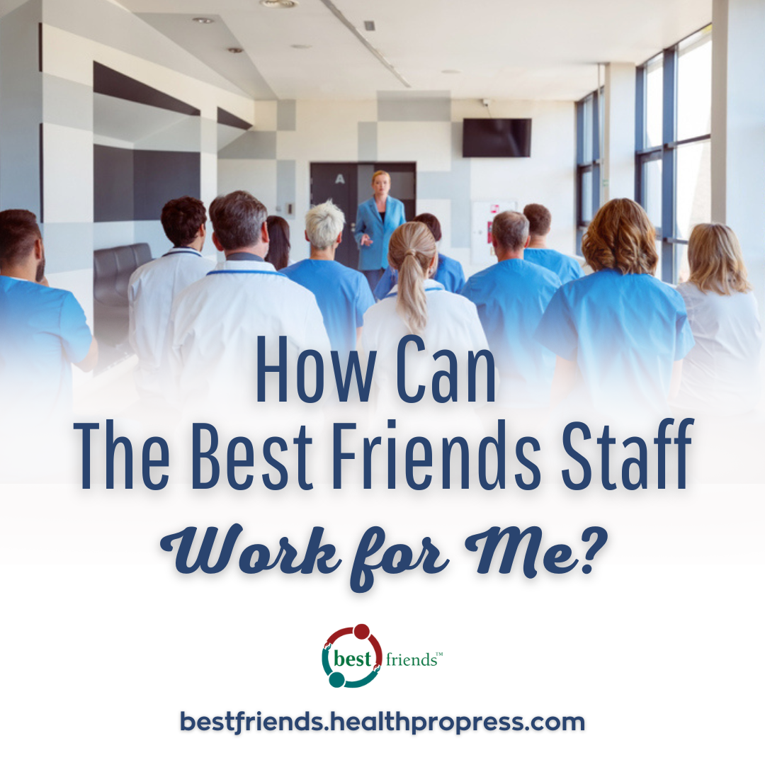 How Can the Best Friends Staff Work for Me?